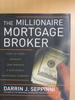 Darrin J. Seppinni - The Millionaire Mortgage Broker [antikvár]