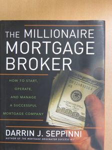 Darrin J. Seppinni - The Millionaire Mortgage Broker [antikvár]
