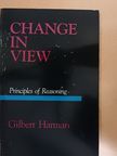 Gilbert Harman - Change in View [antikvár]