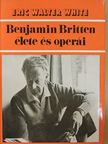 Eric Walter White - Benjamin Britten élete és operái [antikvár]