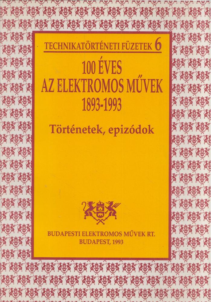 Molnár József - 100 éves az Elektromos Művek 1893-1993 - Történetek, epizódok [antikvár]