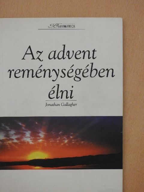 Jonathan Gallagher - Az advent reménységében élni [antikvár]