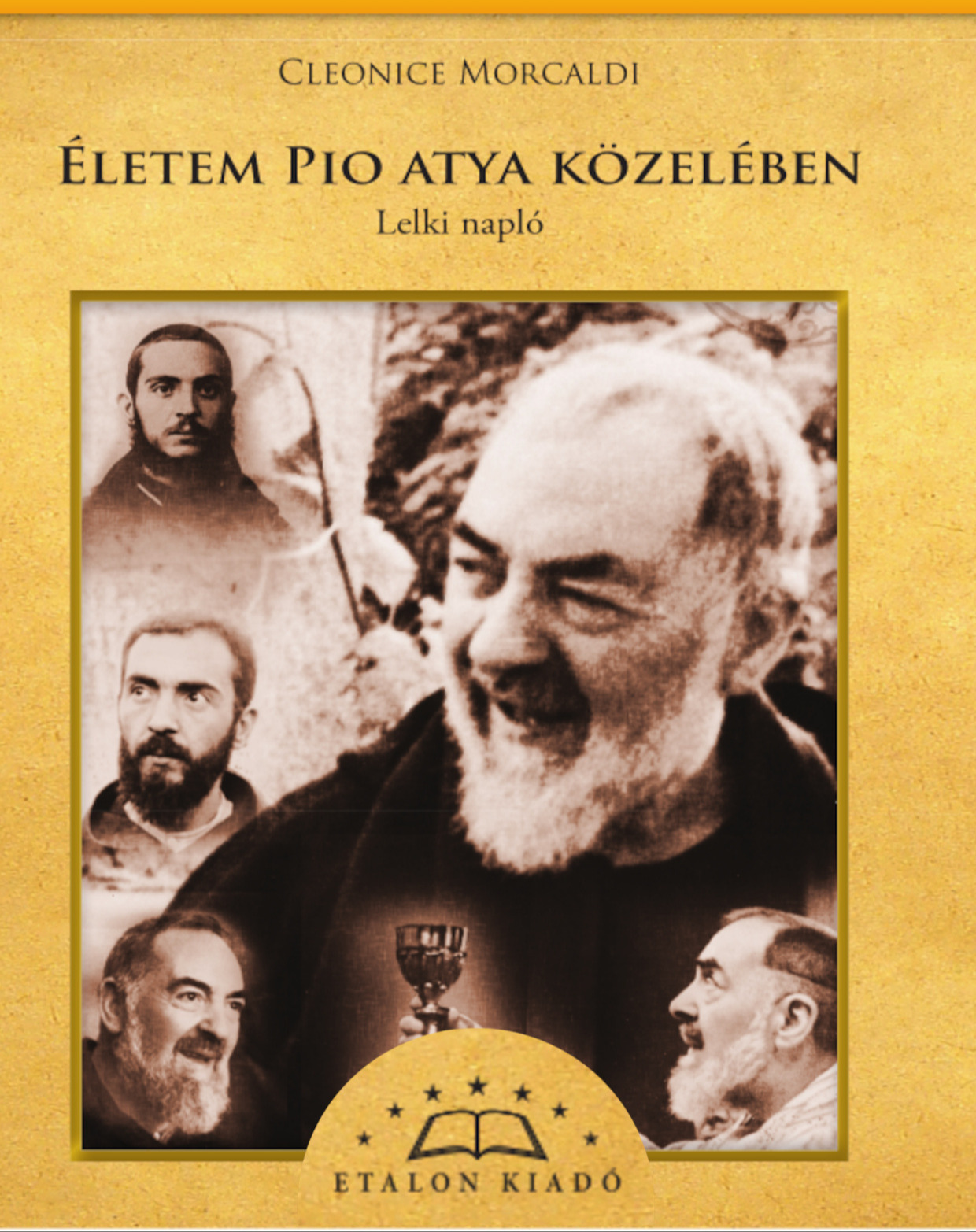 Cleonice Morcaldi - Cleonice Morcaldi Lelki Naplója - Életem Pio Atya Közelében [eKönyv: epub, mobi]