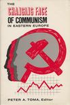 Peter A. Toma - The Changing Face of Communism in Eastern Europe [antikvár]