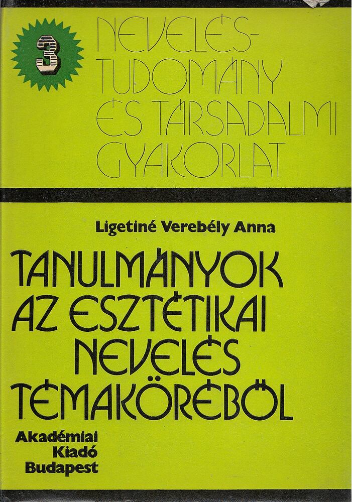Ligetiné Verebély Anna - Tanulmányok az esztétikai nevelés témaköréből [antikvár]