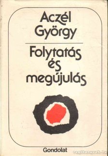 ACZÉL GYÖRGY - Folytatás és megújulás [antikvár]