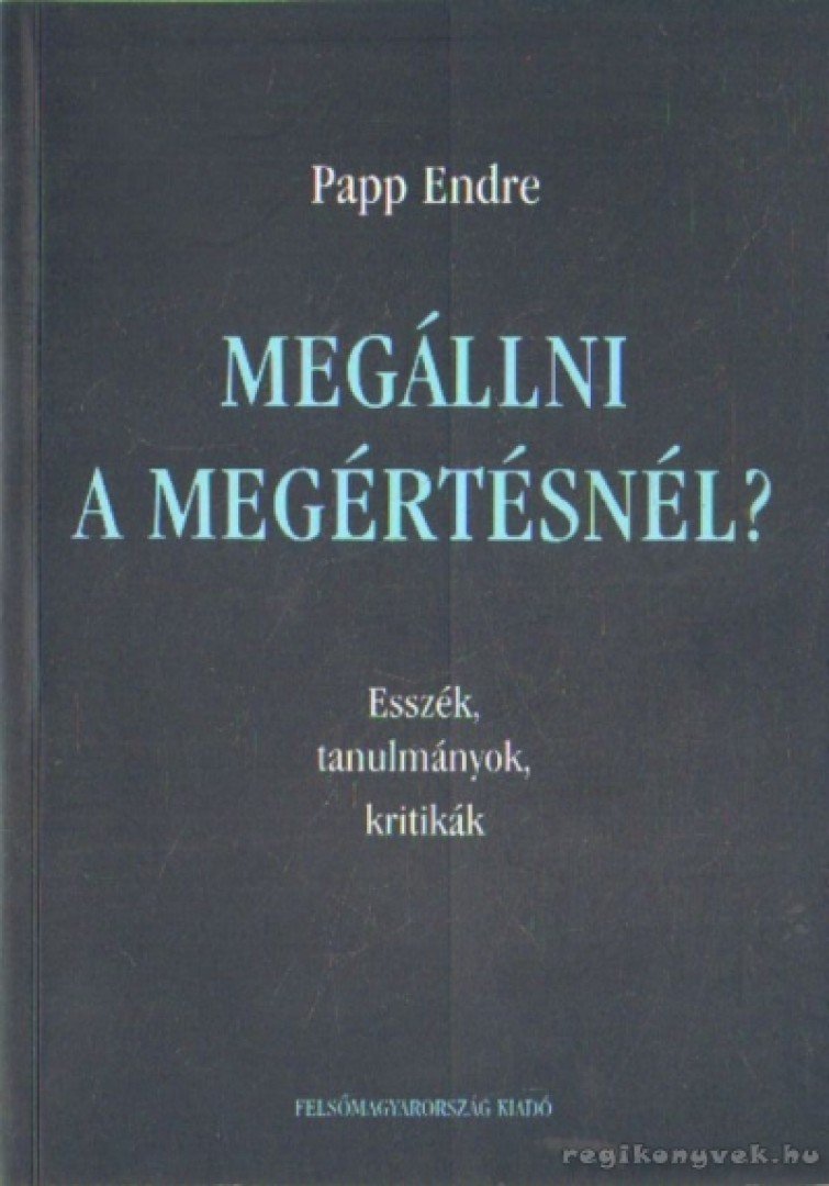 Papp Endre - Megállni a megértésnél? [antikvár]