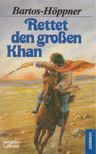 BARTOS-HÖPPNER, BARBARA - Rettet den großen Khan [antikvár]