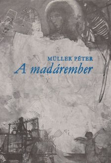 Müller Péter - Madárember [antikvár]