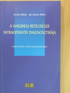 Ifj. Széchy Miklós - A hasüregi betegségek intraoperatív diagnosztikája [antikvár]