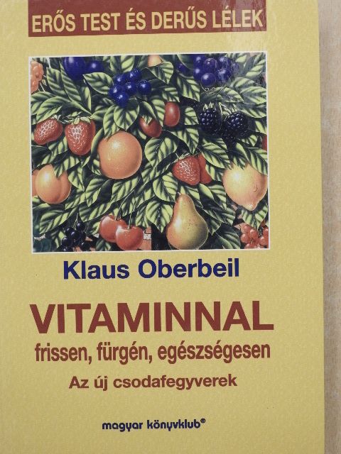 Klaus Oberbeil - Vitaminnal frissen, fürgén, egészségesen [antikvár]