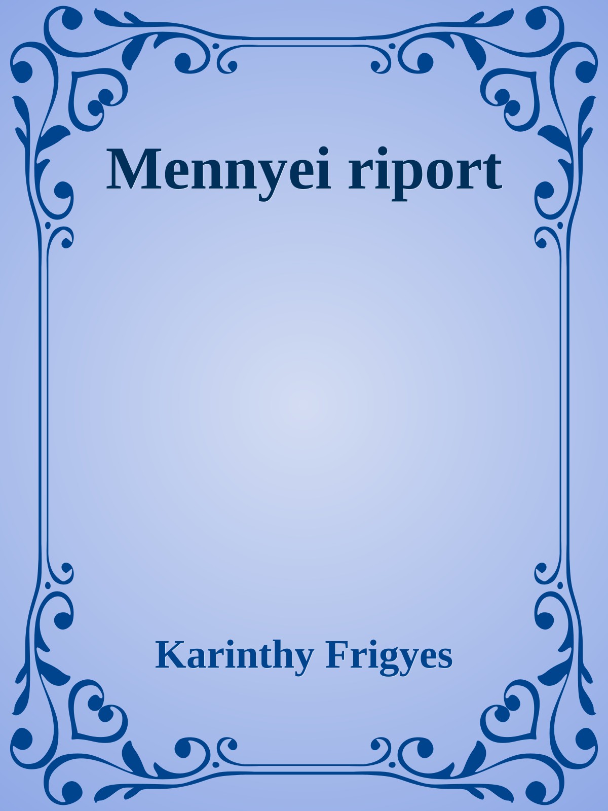 Karinthy Frigyes - Mennyei riport [eKönyv: epub, mobi]