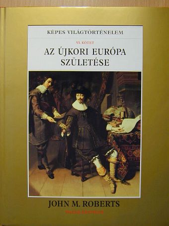John M. Roberts - Az újkori Európa születése [antikvár]