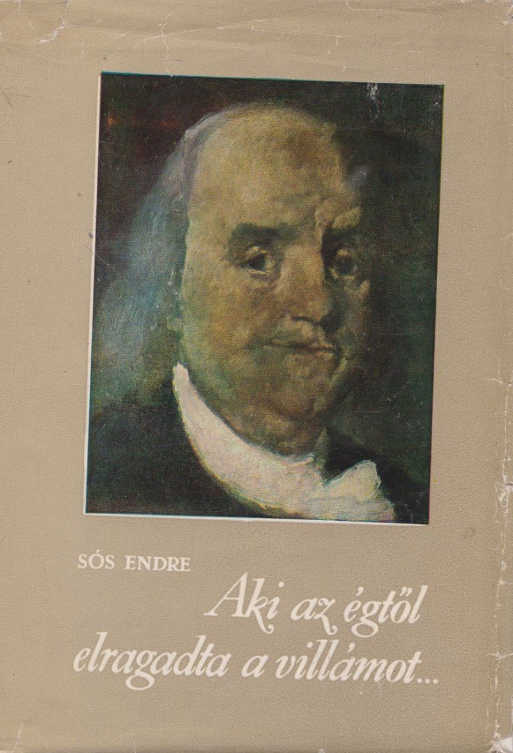 Sós Endre - Aki az égtől elragadta a villámot... [antikvár]