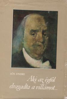 Sós Endre - Aki az égtől elragadta a villámot... [antikvár]