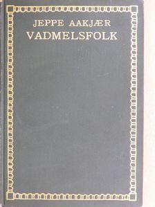 Jeppe Aakjaer - Vadmelsfolk [antikvár]