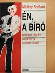 Mickey Spillane - Én, a bíró [antikvár]