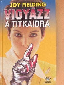Joy Fielding - Vigyázz a titkaidra [antikvár]