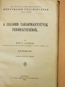 Réti János - A legjobb takarmányfüvek termesztéséről [antikvár]
