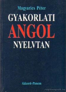 Magyarics Péter - Gyakorlati angol nyelvtan [antikvár]