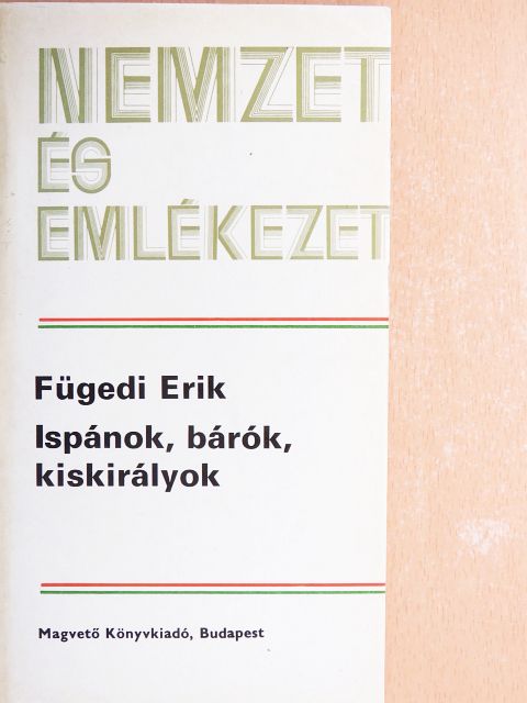 Fügedi Erik - Ispánok, bárók, kiskirályok [antikvár]