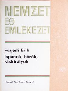 Fügedi Erik - Ispánok, bárók, kiskirályok [antikvár]