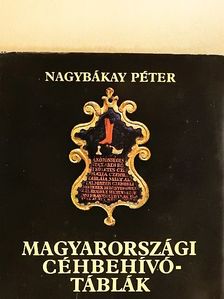Nagybákay Péter - Magyarországi céhbehívó-táblák [antikvár]