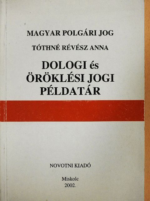 Tóthné Dr. Révész Anna - Magyar polgári jog - Dologi és öröklési jogi példatár [antikvár]