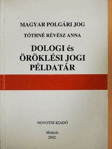 Tóthné Dr. Révész Anna - Magyar polgári jog - Dologi és öröklési jogi példatár [antikvár]