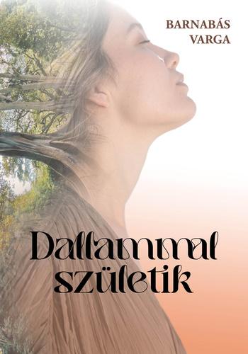 Varga Barnabás - Dallammal születik