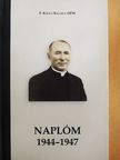 P. Király Kelemen - Naplóm 1944-1947 [antikvár]