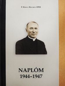P. Király Kelemen - Naplóm 1944-1947 [antikvár]