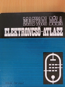 Magyari Béla - Elektroncső-Atlasz 1. [antikvár]