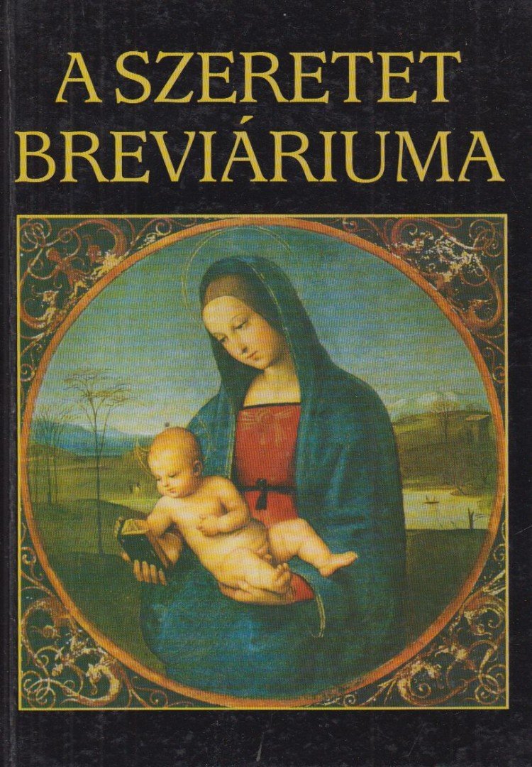 Sík Sándor, Juhász Vilmos - A szeretet breviáriuma [antikvár]
