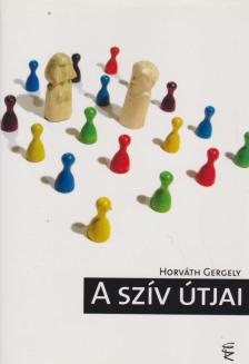 Horváth Gergely - A szív útjai [antikvár]