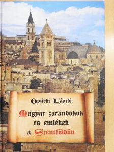 Gyürki László - Magyar zarándokok és emlékek a Szentföldön [antikvár]