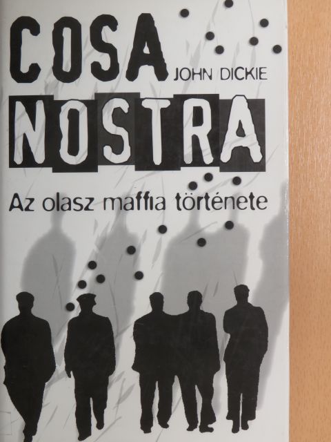 John Dickie - Cosa Nostra [antikvár]