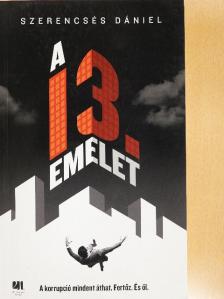 Szerencsés Dániel - A 13. emelet [antikvár]