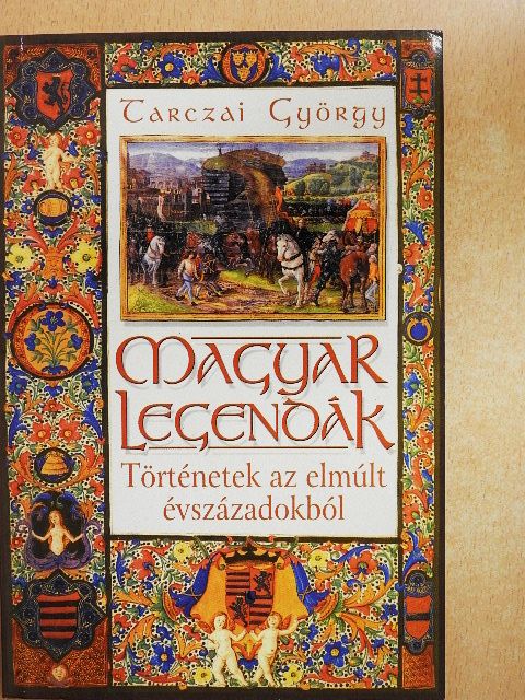 Tarczai György - Magyar legendák [antikvár]