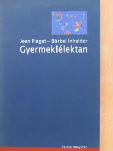 Bärbel Inhelder - Gyermeklélektan [antikvár]