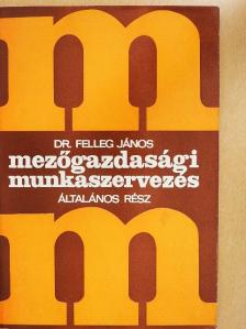 Dr. Felleg János - Mezőgazdasági munkaszervezés [antikvár]