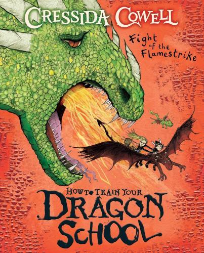 Cressida Cowell - How To Train Your Dragon School (Fight of the Flamestrike Series, Book 2)