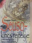 Csupor Tibor - A Seuso-kincs rejtélye [antikvár]
