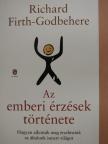 Richard Firth-Godbehere - Az emberi érzések története [antikvár]