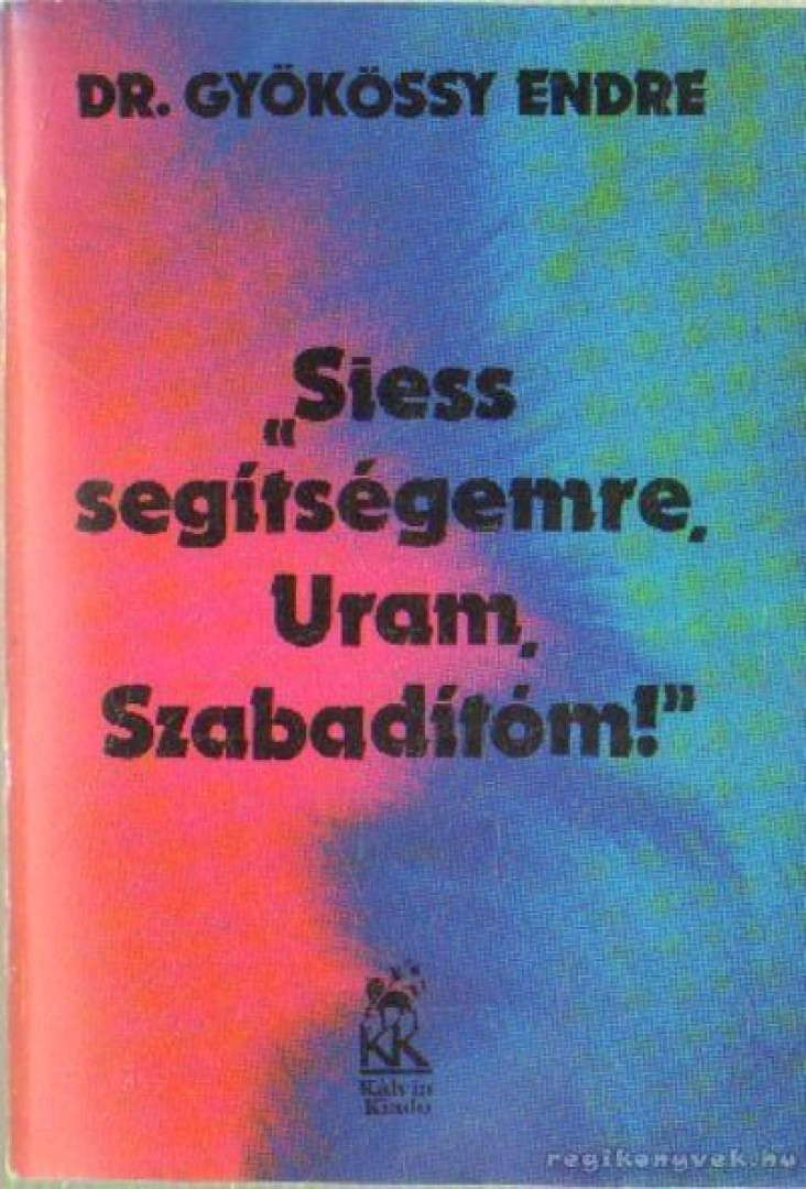 GYÖKÖSSY ENDRE - "Siess segítségemre Uram, Szabadítóm!" [antikvár]