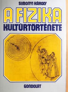 Simonyi Károly - A fizika kultúrtörténete [antikvár]