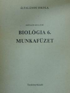 Asztalos Gyuláné - Biológia munkafüzet 6. [antikvár]