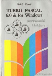 Pirkó József - Turbo Pascal 6.0 & for Windows [antikvár]