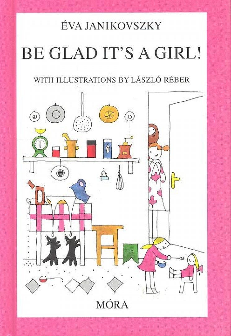 Janikovszky Éva - Be Glad It's a Girl! [antikvár]
