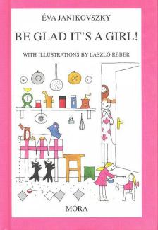Janikovszky Éva - Be Glad It's a Girl! [antikvár]